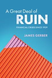 A Great Deal of Ruin "Financial Crises since 1929"
