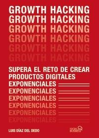 Growth Hacking "Supera el reto de crear productos digitales exponenciales"