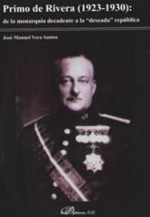 Primo de Rivera "De la monarquía decadente a la deseada república"