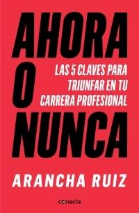 Ahora o nunca "5 claves para dar grandes pasos en tu carrera profesional"