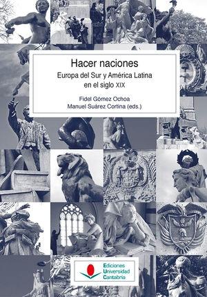 Hacer naciones "Europa del Sur y América Latina en el siglo XIX"