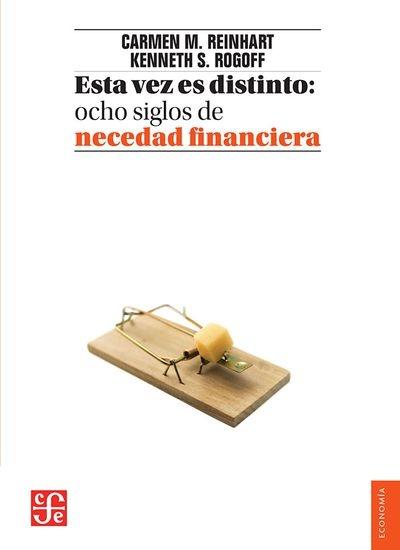 Esta vez es distinto "Ocho siglos de necedad financiera"