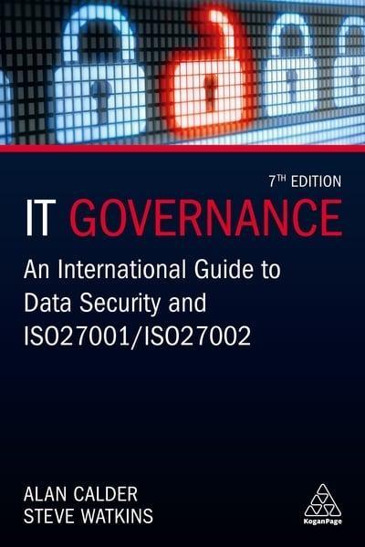 IT Governance "An International Guide to Data Security and ISO 27001/ISO 27002 "