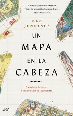 Un mapa en la cabeza "Anécdotas, historias y curiosidades de la geografía"