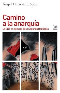 Camino a la anarquía  "La CNT en tiempos de la Segunda República"