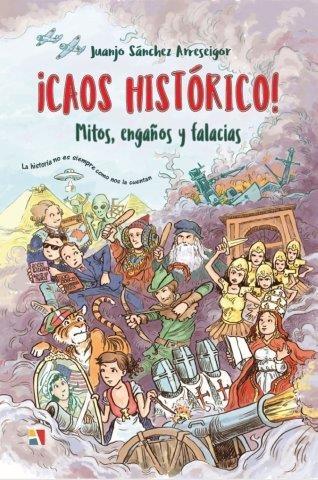 ¡Caos histórico! "Mitos, engaños y falacias"