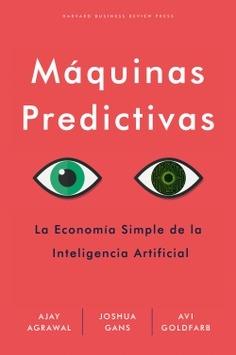 Máquinas predictivas "La sencilla economía de la inteligencia artificial"