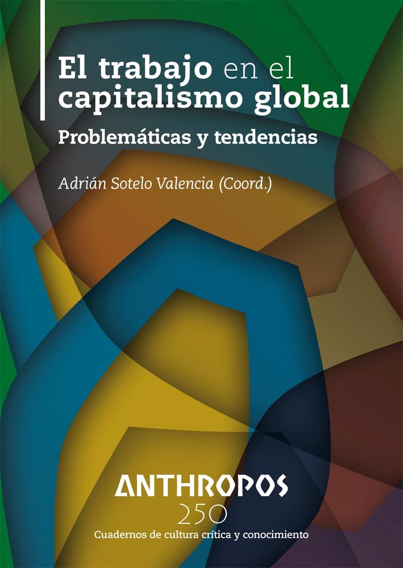 El trabajo en el capitalismo global "Problemáticas y tendencias"