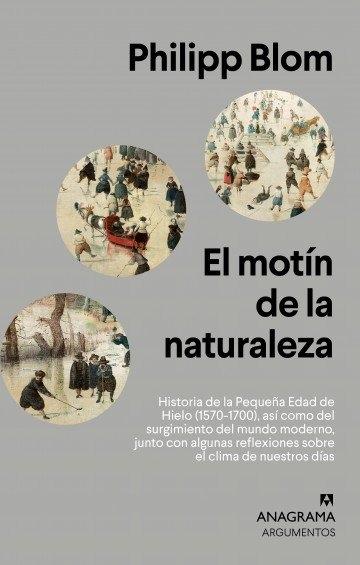 El motín de la naturaleza "Historia de la Pequeña Edad de Hielo (1570-1700)"