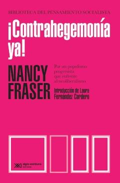 ¡Contrahegemonía ya! "Por un populismo progresista que enfrente al neoliberalismo"