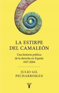 La estirpe del camaleón "Una historia política de la derecha en España 1937-2004"