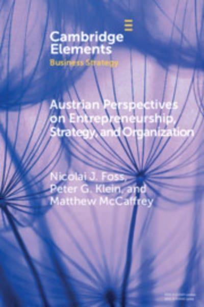 Austrian Perspectives on Entrepreneurship, Strategy, and Organization 