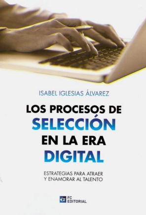 Los procesos de selección en la era digital "Estrategias para atraer y enamorar al talento"