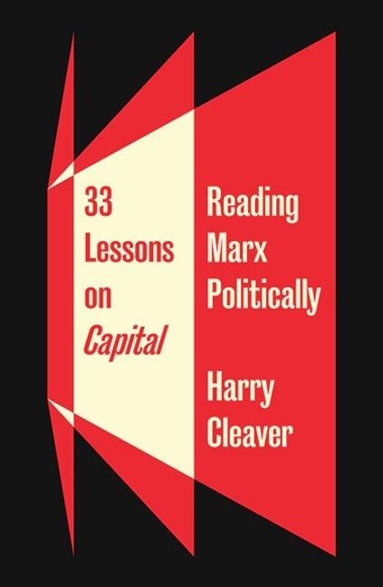 33 Lessons on Capital "Reading Marx Politically"
