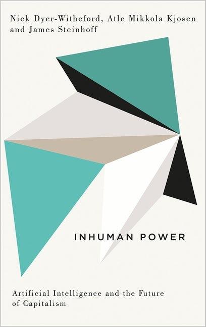 Inhuman Power "Artificial Intelligence and the Future of Capitalism"