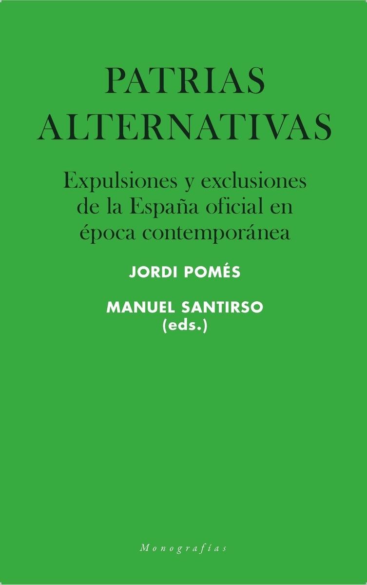 Patrias alternativas "Expulsiones y exclusiones de la España oficial en la época contemporánea"