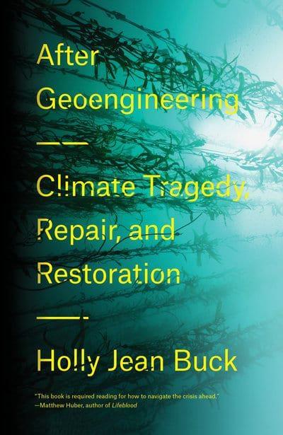 After Geoengineering "Climate Tragedy, Repair, and Restoration"