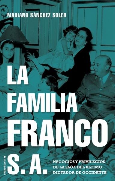 La familia Franco S.A. "Negocios y privilegios del último dictador de occidente"