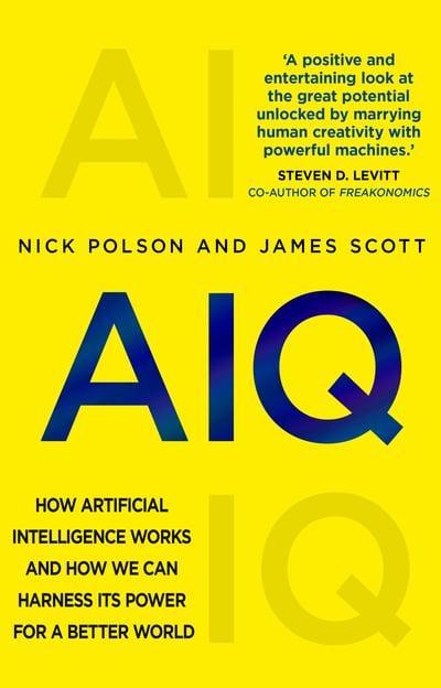 AIQ "How Artificial Intelligence Works and How We Can Harness Its Power for a Better World "