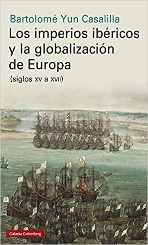 Los imperios ibéricos y la globalización de Europa "(siglos XV a XVII)"