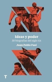 Ideas y poder "30 biografías del siglo XX "