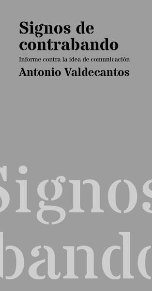 Signos de contrabando "Informe contra la idea de comunicación "