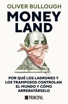 Moneyland "Por qué los ladrones y tramposos controlan el mundo y cómo arrebatárselo"