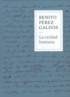 Benito Pérez Galdós  "La verdad humana"
