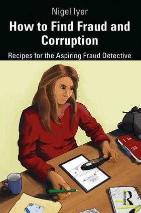 How to Find Fraud and Corruption "Recipes for the Aspiring Fraud Detective"