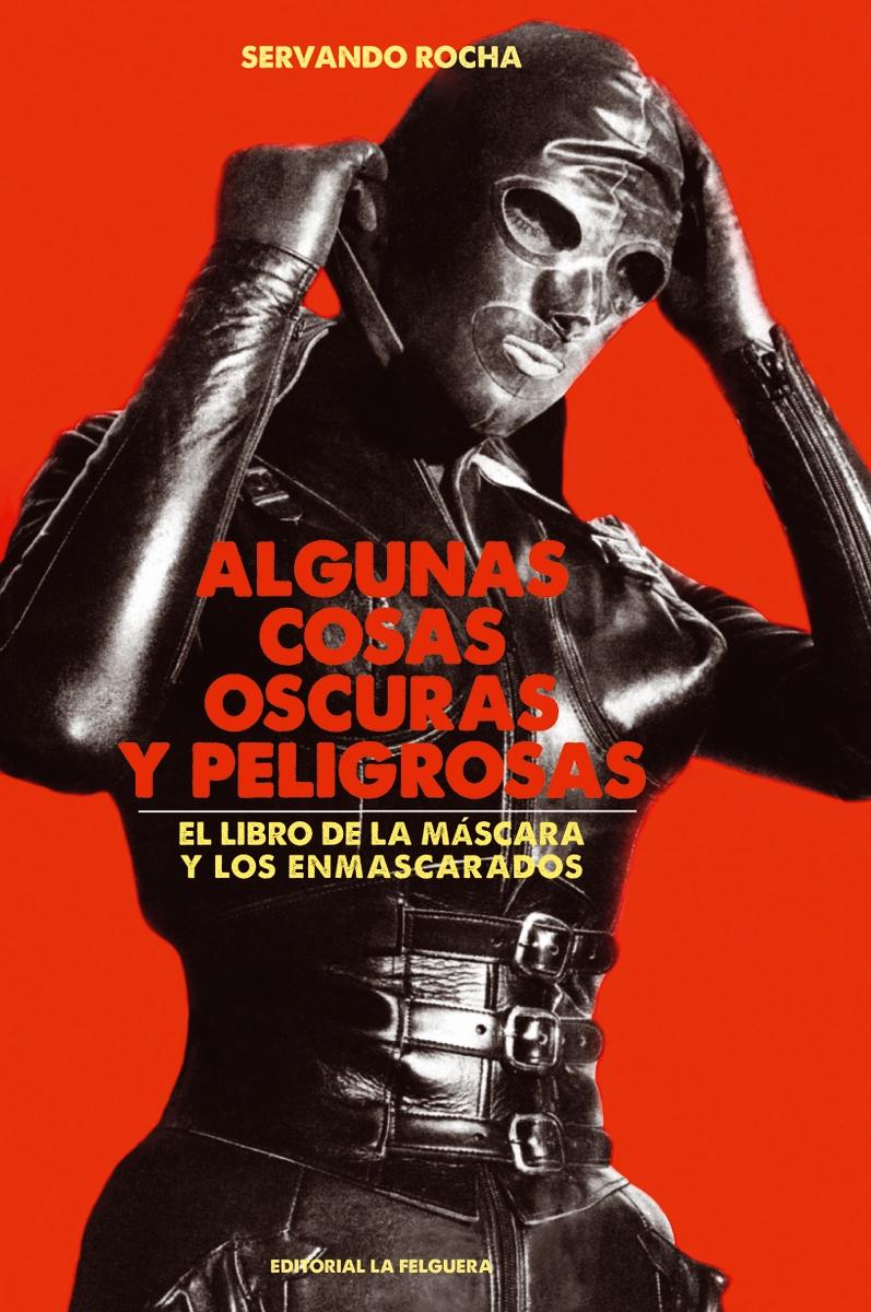 Algunas cosas oscuras y peligrosas "El libro de la máscara y los enmascarados"