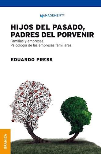 Hijos del pasado, padres del porvenir "Familias y empresas. Psicología de las empresas familiares"