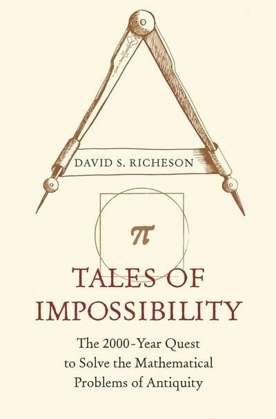 Tales of Impossibility "The 2000-Year Quest to Solve the Mathematical Problems of Antiquity "