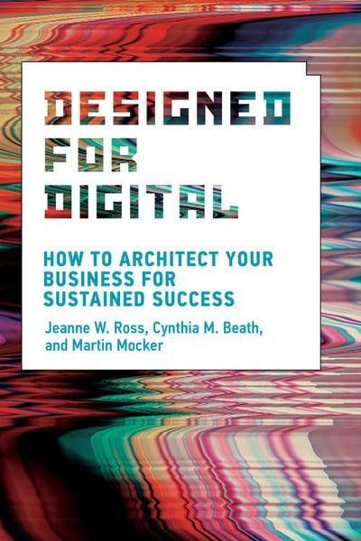 Designed for Digital "How to Architect Your Business for Sustained Success"