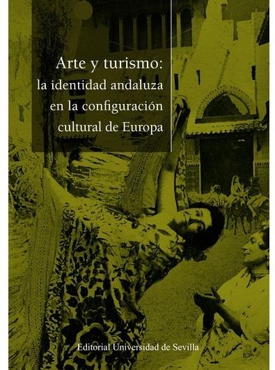 Arte y turismo: la identidad andaluza en la configuración cultural de Europa
