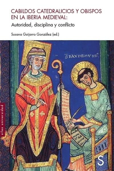 Cabildos catedralicios y obispos en la Iberia medieval "Autoridad, disciplina y conflicto"