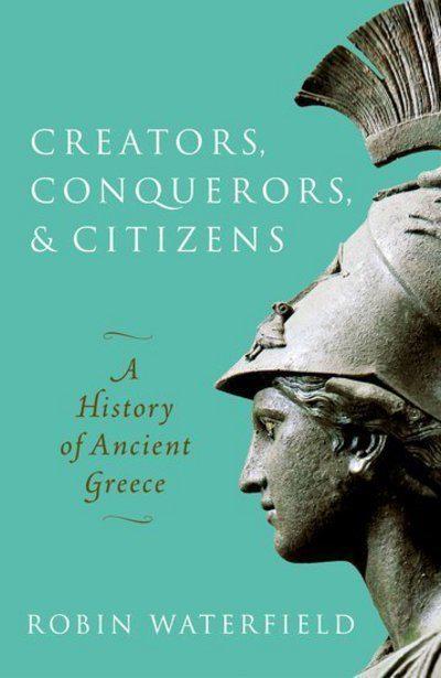 Creators, conquerors, and citizens "A history of Ancient Greece "
