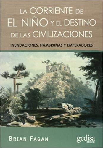 La corriente de El Niño y el destino de las civilizaciones "Inundaciones, hambrunas y emperadores"