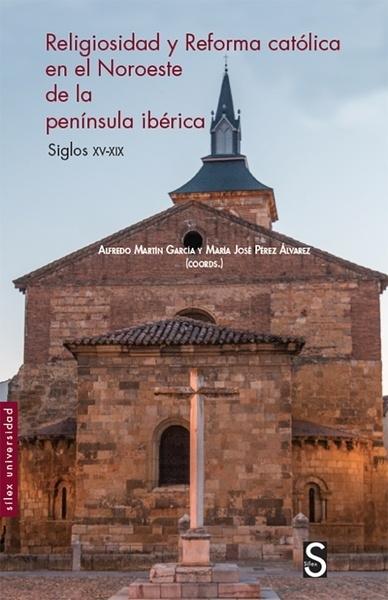 Religiosidad y reforma católica en el Noroeste de la península ibérica "Siglos XV-XIX"