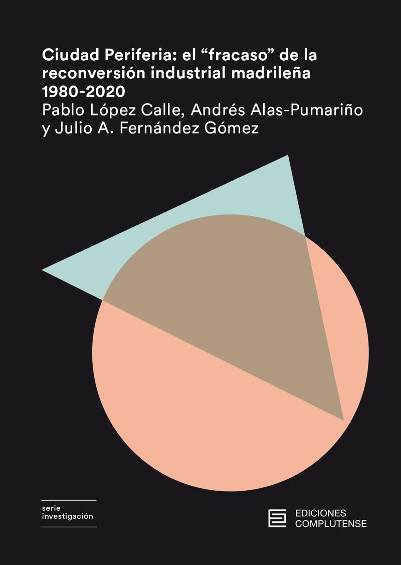 Ciudad periférica "El fracaso de la reconversión industrial madrileña 1980-2020"