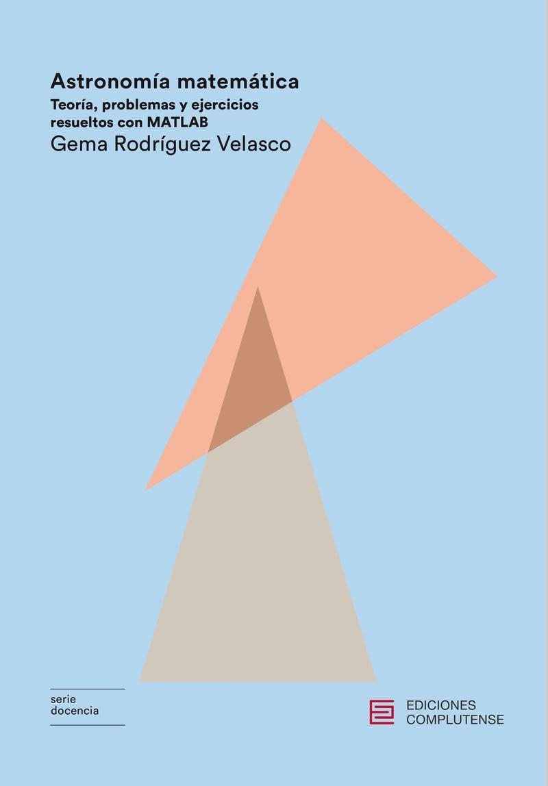 Astronomía matemática "Teoría, problemas y ejercicios resueltos con MATLAB"