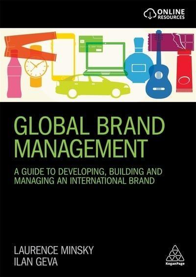 Global Brand Management "A Guide to Developing, Building and Managing an International Brand "