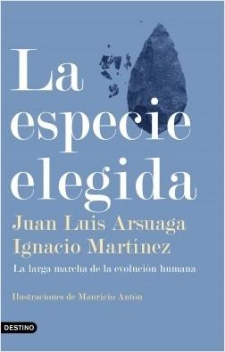 La especie elegida "La larga marcha de la evolución humana"