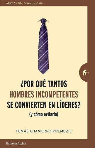 ¿Por qué tantos hombres incompetentes se convierten en líderes? "(Y como evitarlo)"