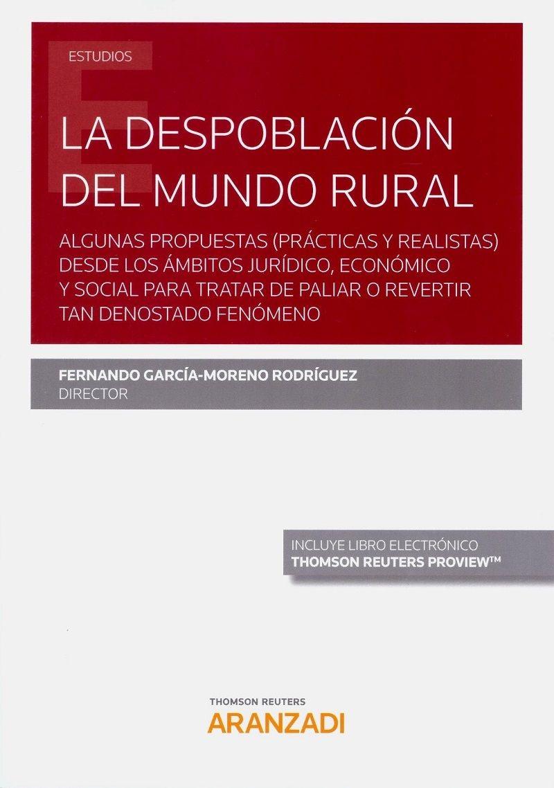 La despoblación del mundo rural "Algunas propuestas (prácticas y realistas) desde los ámbitos jurídico, económico y social para tratar de"