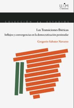 Las Transiciones Ibéricas "Influjos y convergencias en la democratización peninsular"