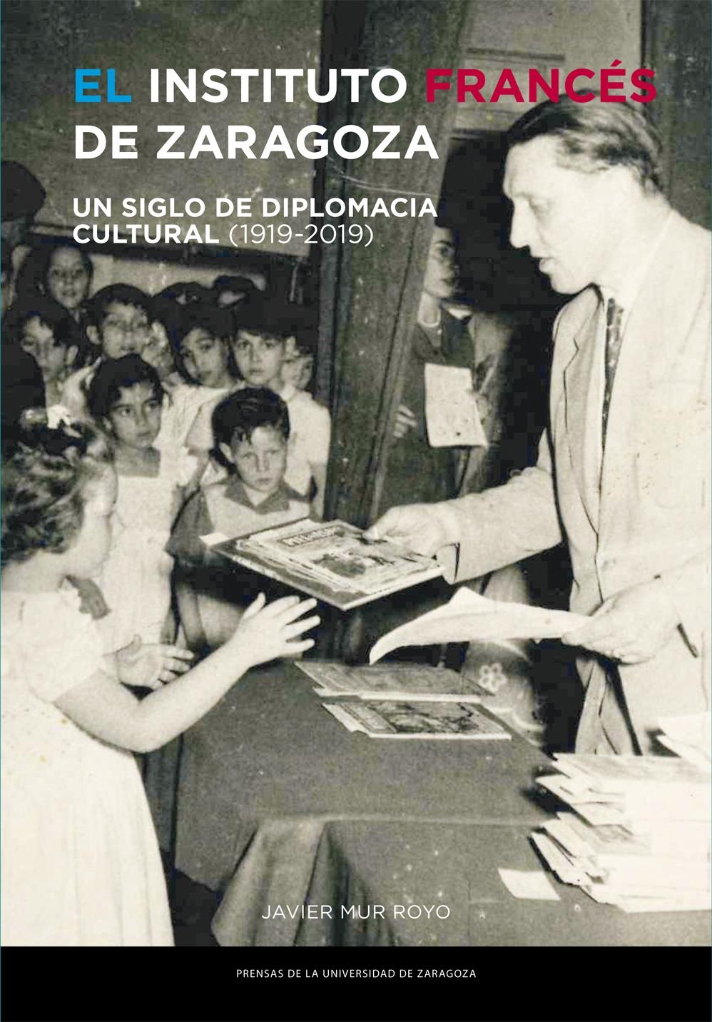 El Instituto Francés de Zaragoza "Un siglo de diplomacia cultural (1919-2019)"