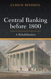 Central Banking before 1800 "A Rehabilitation"