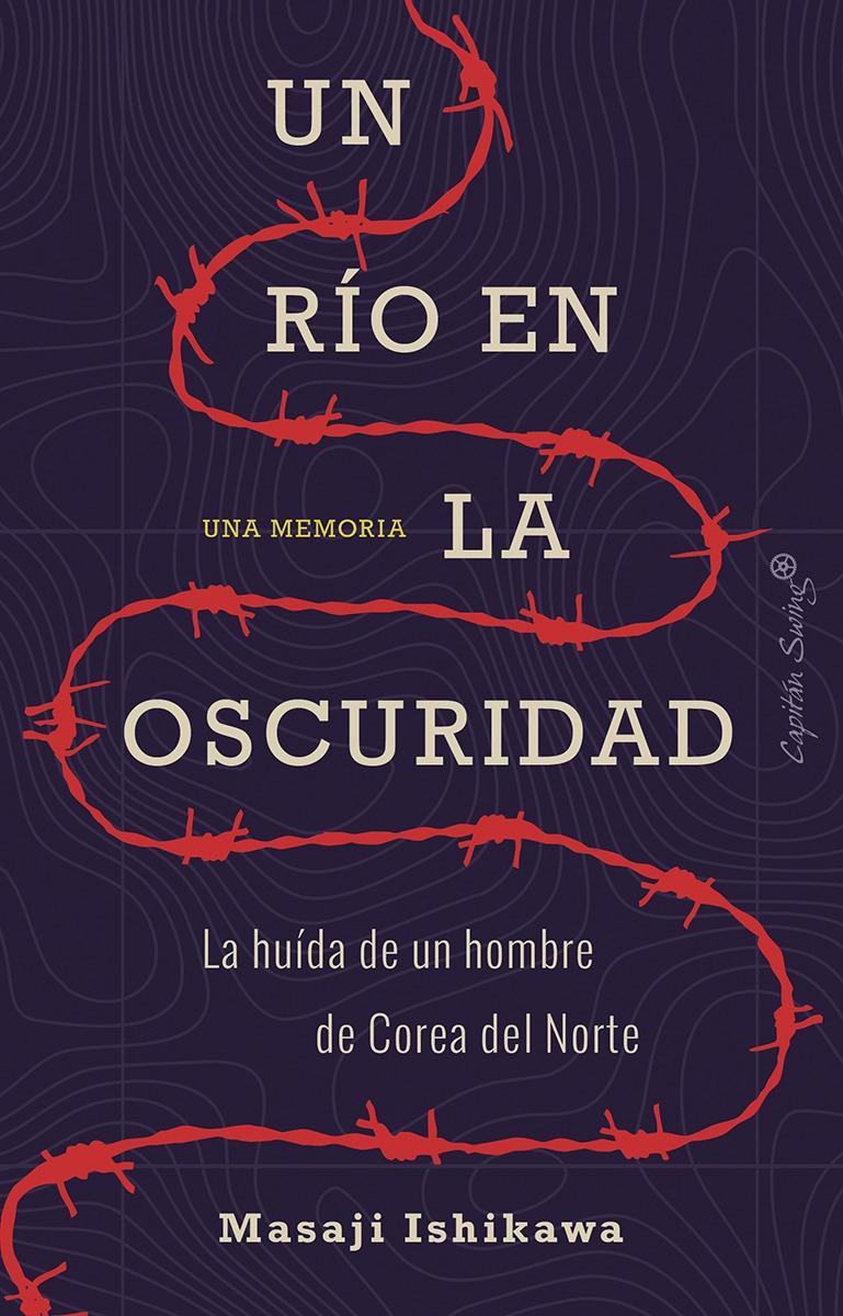 Un río en la oscuridad "La huida de un hombre de Corea del Norte"