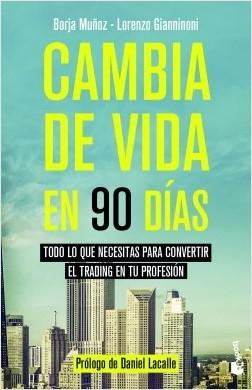 Cambia de vida en 90 días "Todo lo que necesitas para convertir el trading en tu profesión"