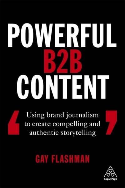 Powerful B2B Content "Using Brand Journalism to Create Compelling and Authentic Storytelling "
